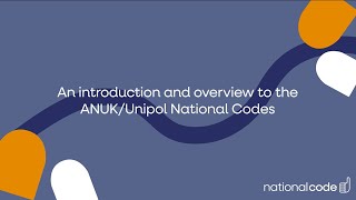 An Introduction & Overview to the ANUK/Unipol National Codes