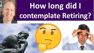 Celebrity How long did I contemplate retiring?  1 year? 2?  More?  Why?  Regrets and Lessons learned. Wealth