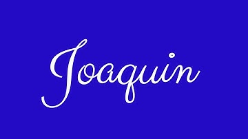 Learn how to Sign the Name Joaquin Stylishly in Cursive Writing