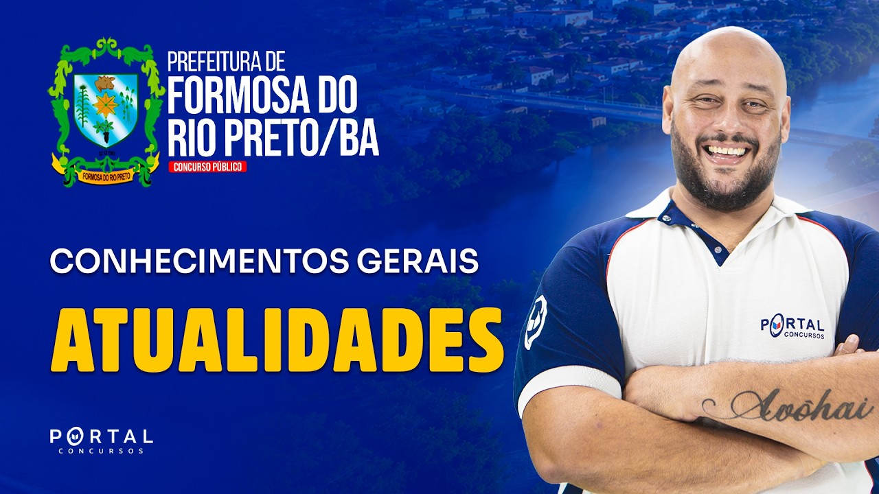CONCURSO PREF. FORMOSA DO RIO PRETO/BA: CONHECIMENTOS GERAIS -ATUALIDADES | Com o Profº.Luís Eduardo