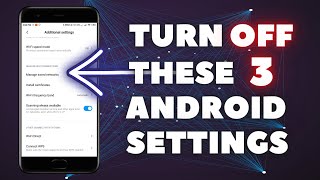 3 Android Settings you Need to turn off right now | Android