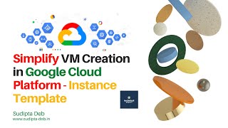How to Simplify Virtual Machine Creation with an Instance Template |  Google Cloud Digital Leader