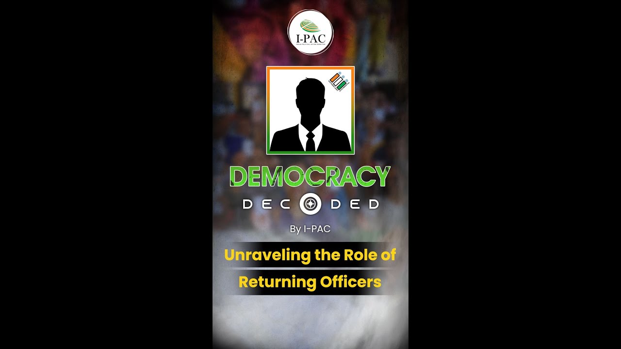 Returning Officers || Democracy Decoded || I-PAC