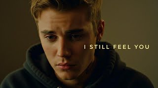 Justin Bieber - I Still Feel You 💔 | For Selena Gomez