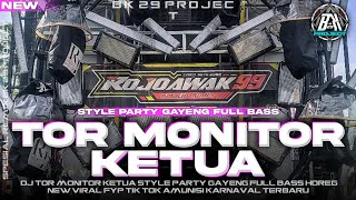 DJ TOR MONITOR KETUA | STYLE PARTY FULL BASS HOREG COCOK BUAT KARNAVAL| VIRAL TIK TOK |BK 29 PROJECT