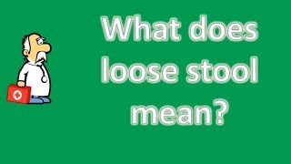 What Does Loose Stool Mean ? Better Health Channel