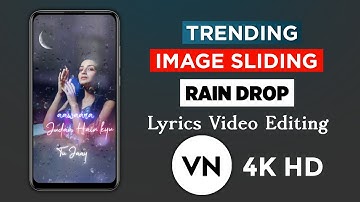Trending Image Sliding Rain Drop Lyrics Video Editing In VN App | Rain Drop Lyrics Editing In Vn App
