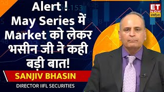 Sanjiv Bhasin ने Market और Q4 Results पर दिया Outlook, Election से पहले निवेशकों के लिए कहां है मौके