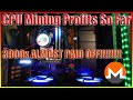 CPU Mining Profits So Far / CPU Is Almost Paid Off!!!!!