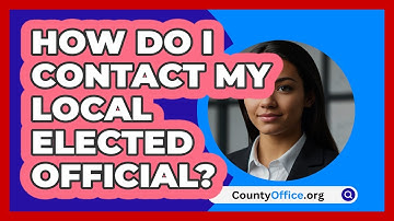 How Do I Contact My Local Elected Official? - CountyOffice.org