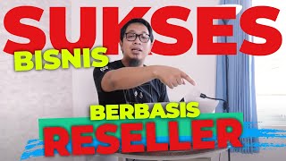 BISNIS RESELLER SUKSES BESAR, INI RAHASIANYA!