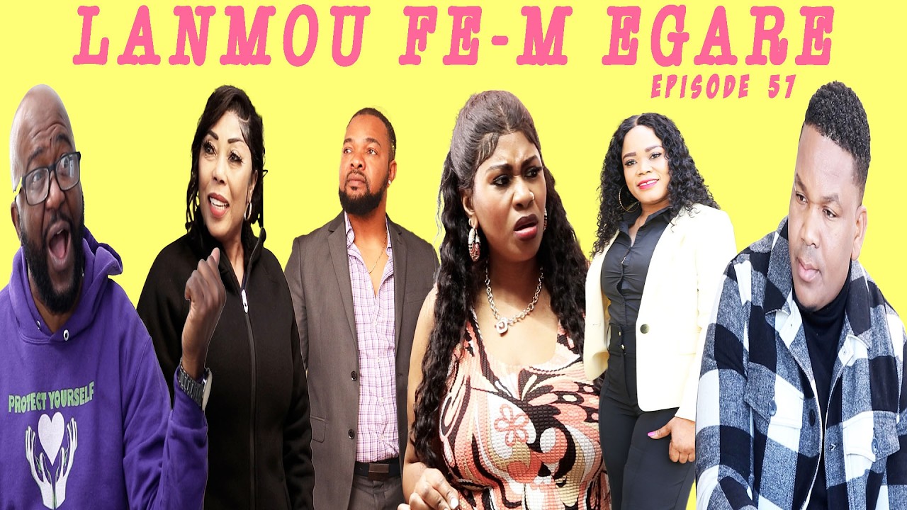 LANMOU FE M EGARE  EPISODE 57  MINI SERIE 2026  DIRECTED BY GODNEL LATUS Starring Eva Indy Manou Bil