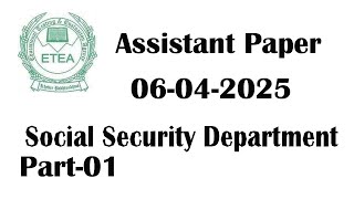 Assistant ETEA paper : Social Security Department : 06-04-2025 paper