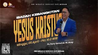 Ibadah Paskah 05 April 2026 | 10.00 WIB | GBI MS CK5 MEDAN | Ps. Ferry Semuruk, S.E., M.Ag.