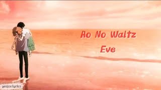 Eve - Ao No Waltz (蒼のワルツ) (Lyrics)