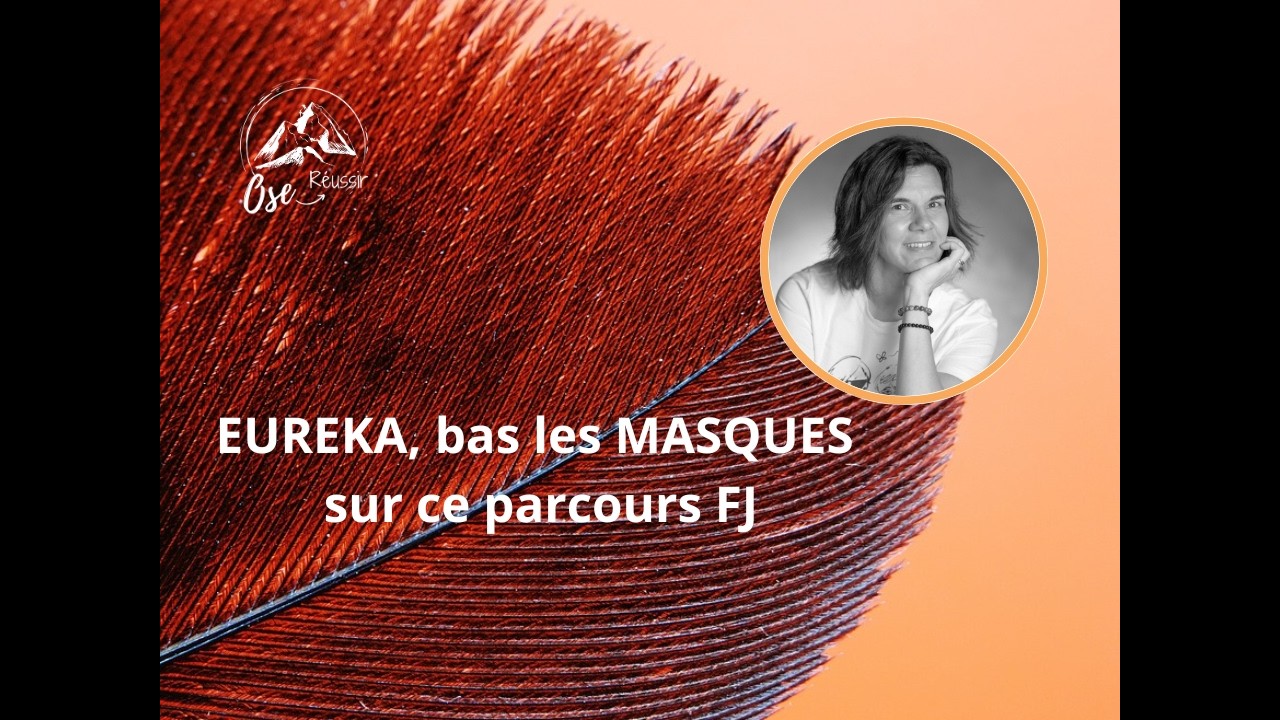 💡💡FJ : Eureka, à BAS les MASQUES sur ce parcours FJ et vive l'humour