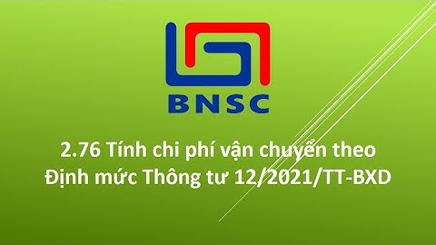 2.76 Tính chi phí vận chuyển theo Định mức Thông tư 12/2021/TT-BXD