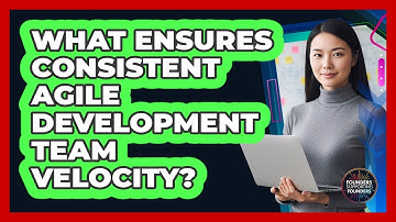 What Ensures Consistent Agile Development Team Velocity? - Founders Supporting Founders