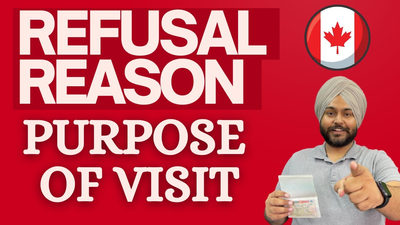 CANADA REFUSAL REASON The purpose of your visit to Canada is not
