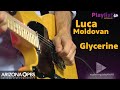 Luca Moldovan plays "Glycerine" | Playlist 48