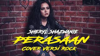 Sheryl Shazwanie  Perasaan  Cover Versi Rock Modern lirik