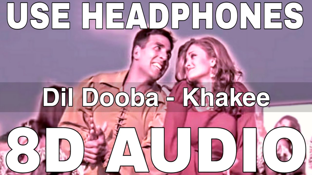 Dil Dooba (8D Audio) || Khakee || Shreya Ghoshal || Sonu Nigam || Akshay Kumar, Aishwarya Rai