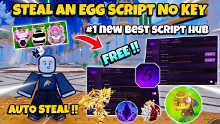 New *Best* Steal An Egg Script No Key - Instant Steal, God Mode, No Bugs,Esp, Prediction & More 🔥