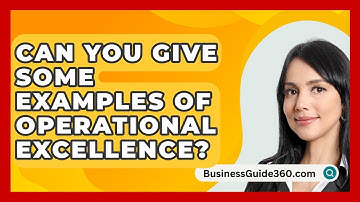 Can You Give Some Examples Of Operational Excellence? - BusinessGuide360.com