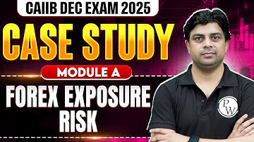 CAIIB Exam Dec 2025 | CAIIB BFM Module A Case Study | Forex Exposure Risk | by Akhilesh Sir