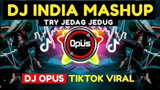 DJ INDIA MASHUP x TRY JEDAG JEDUG REMIX TERBARU FULL BASS - DJ Opus