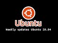Ubuntu 20.04 | Weekly Updates Part 8