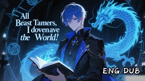 【FULL】All Beast Tamers, I dominate the world  #english dubbed#newanime #2025#chinesedrama