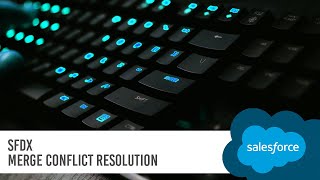 SFDX Merge Conflict Resolution