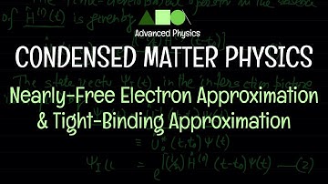 Condensed Matter Physics - Nearly-Free Electron Approximation & Tight-Binding Approximation