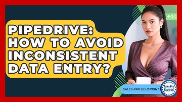 Pipedrive: How To Avoid Inconsistent Data Entry? - Sales Pro Blueprint