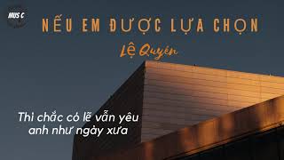 NẾU EM ĐƯỢC CHỌN LỰA - LỆ QUYÊN  - LYRICS🎼