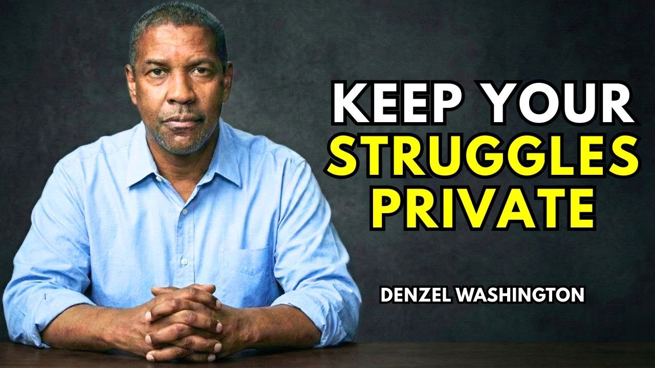 Keep Your Struggles Private | Denzel Washington Motivation