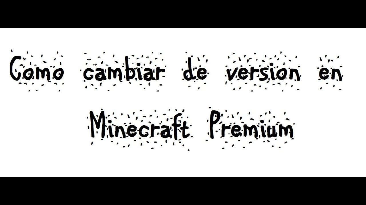 Como cambiar de version en Minecraft Premium - YouTube