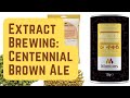 Centennial brown ale  extract brewing  muntons craft your own