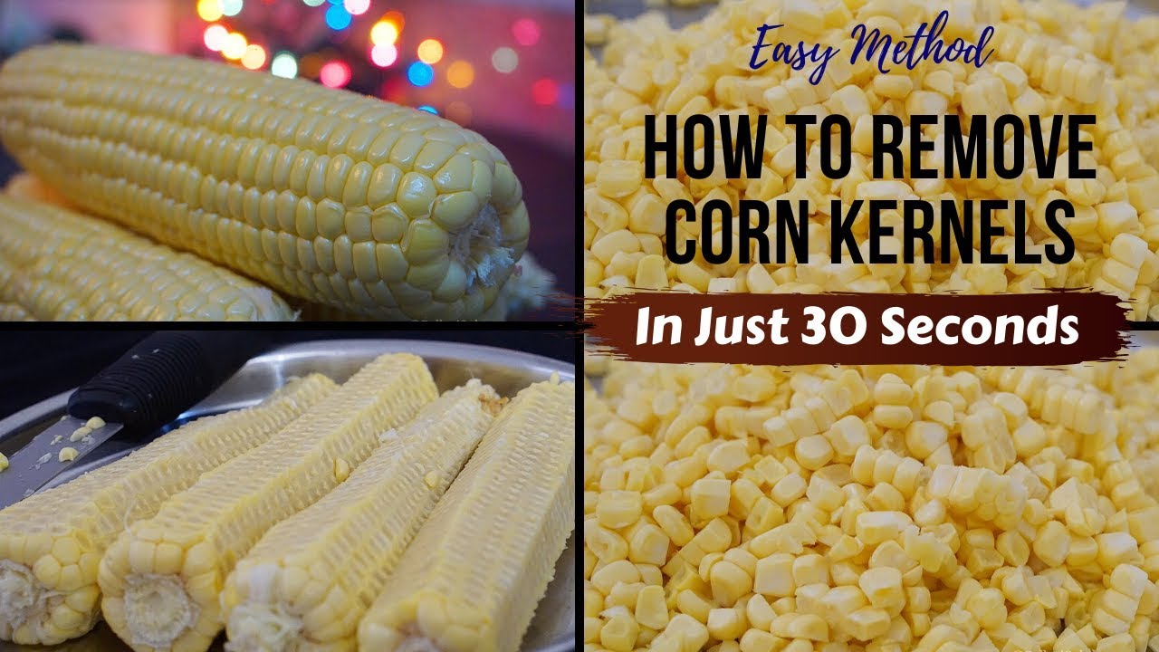 How to Remove Corn Kernels in just 30 Seconds Fastest & easy method to