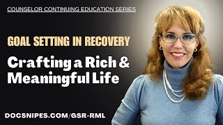 Goal Setting in Recovery: Envisioning a Rich and Meaningful Life