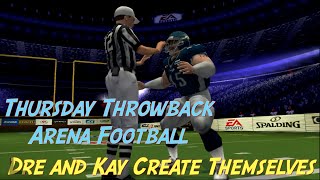 Thursday Throwback Arena Football  (Dre and Kay Create ThemSelves!!)