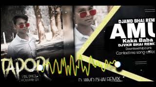 Amu Kaka Baba cg style tapori dance mix [DJAMD REMIX] X [DJVKR BHAI REMIX] Benjo mix