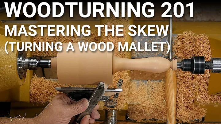 Woodturning 201 - Video 2 - Mastering the Skew (Tu...