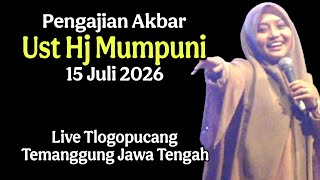 Pengajian Akbar Ust Hj Mumpuni 15 Juli 2026 Live Tlogopucang Temanggung Jawa Tengah.