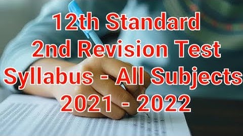 Class - 12 | 2nd Revision Test | Time Table | Syllabus - All Subjects 2021-22