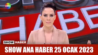 Show Ana Haber 25 Ocak 2023