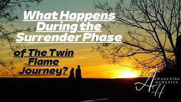 What Happens During the Surrender Phase of The Twin Flame Journey?