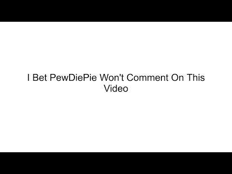 I Bet PewDiePie Won't Comment On This Video