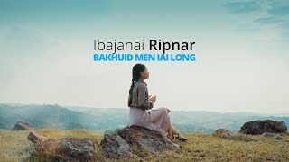 BAKHUID MEN IAI LONG (Holy Forever) | Ibajanai Ripnar | Khmih Creative Society